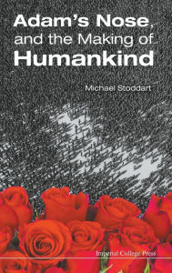 Title: Adam's Nose, And The Making Of Humankind, Author: Michael Stoddart