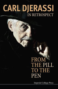 Title: In Retrospect: From The Pill To The Pen, Author: Carl Djerassi