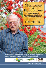 Title: MEMORIES AND REFLECTIONS: The Life, Work and Observations of an Agricultural and Environmental Scientist, Author: Daniel Hillel