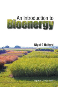 Title: An Introduction To Bioenergy, Author: Nigel G Halford