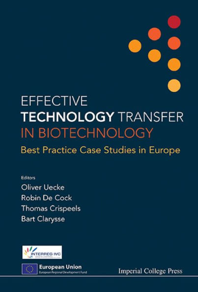 EFFECTIVE TECHNOLOGY TRANSFER IN BIOTECHNOLOGY: Best Practice Case Studies in Europe