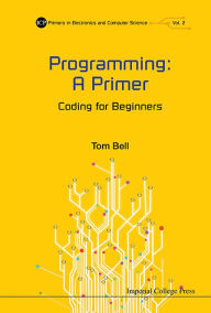 Title: Programming: A Primer - Coding For Beginners, Author: Thomas James Bell