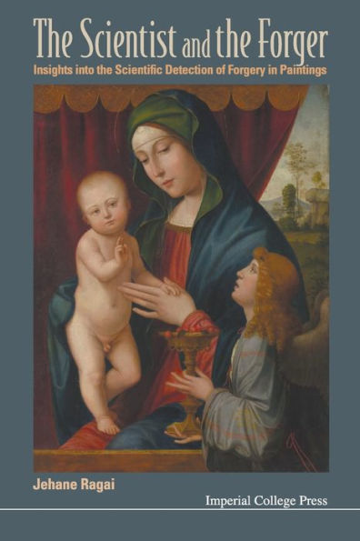 Scientist And The Forger, The: Insights Into Scientific Detection Of Forgery Paintings