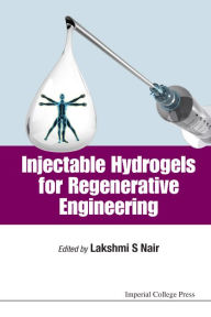 Title: Injectable Hydrogels For Regenerative Engineering, Author: Lakshmi S Nair