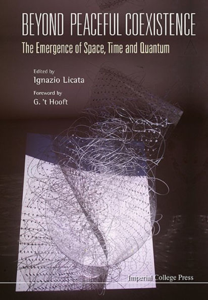 BEYOND PEACEFUL COEXISTENCE: EMERGENCE SPACE, TIME & QUANTUM: The Emergence of Space, Time and Quantum
