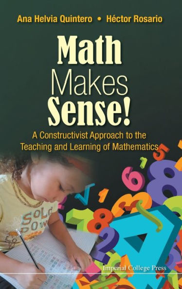 Math Makes Sense!: A Constructivist Approach To The Teaching And Learning Of Mathematics