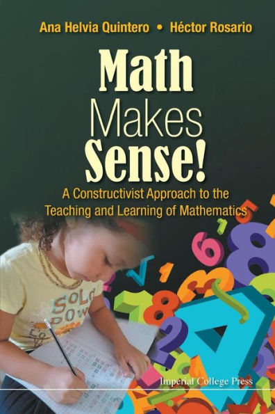 Math Makes Sense!: A Constructivist Approach To The Teaching And Learning Of Mathematics