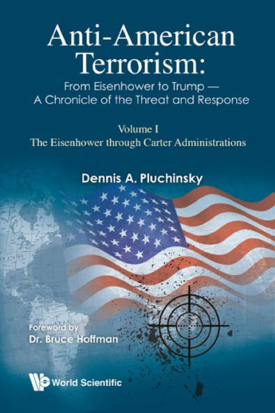 ANTI-AMERICAN TERRORISM (V1): Volume I - The Eisenhower through Carter Administrations
