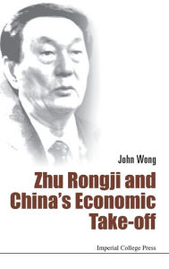 Title: Zhu Rongji And China's Economic Take-off, Author: John Wong