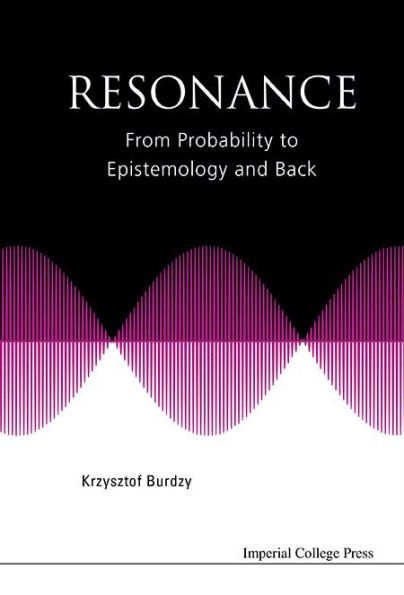 Resonance: From Probability To Epistemology And Back