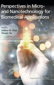 Title: Perspectives In Micro- And Nanotechnology For Biomedical Applications, Author: Juliana M Chan