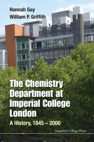 Title: CHEMISTRY DEPARTMENT AT IMPERIAL COLLEGE LONDON, THE: A History, 1845C2000, Author: Hannah  Gay