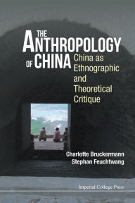 Title: Anthropology Of China, The: China As Ethnographic And Theoretical Critique, Author: Stephan Feuchtwang