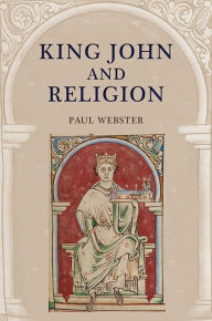 Title: King John and Religion, Author: Paul Webster