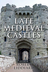 Title: Late Medieval Castles, Author: Robert E Liddiard