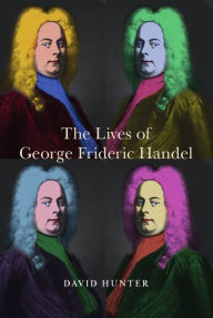 Title: The Lives of George Frideric Handel, Author: David Hunter