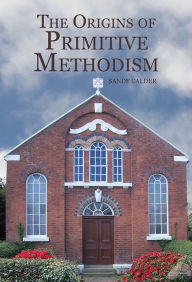 Title: The Origins of Primitive Methodism, Author: Sandy Calder