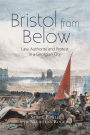 Bristol from Below: Law, Authority and Protest in a Georgian City