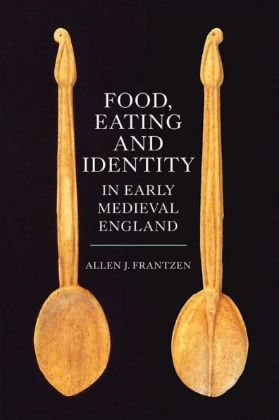 Food, Eating and Identity Early Medieval England