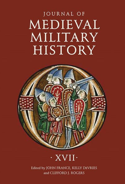 Journal of Medieval Military History: Volume XVII