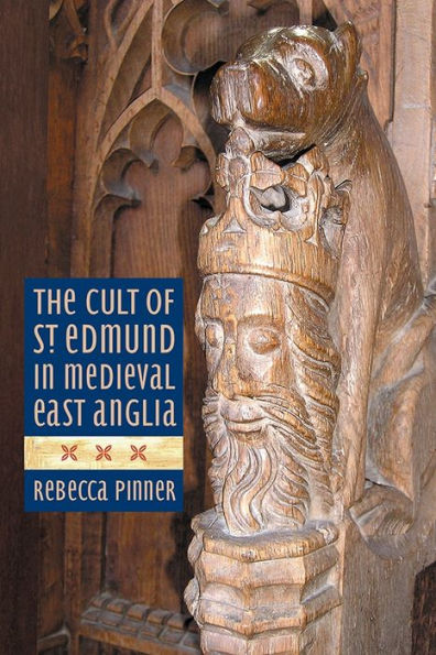 The Cult of St Edmund Medieval East Anglia