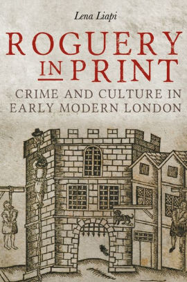 Roguery In Print Crime And Culture In Early Modern Londonhardcover - 