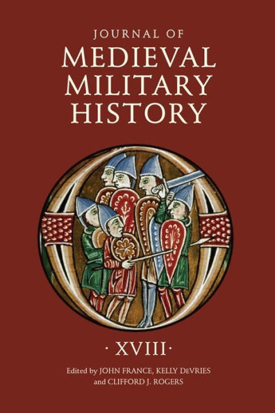 Journal of Medieval Military History: Volume XVIII