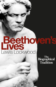 Title: Beethoven's Lives: The Biographical Tradition, Author: Lewis Lockwood