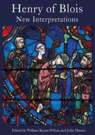 Title: Henry of Blois: New Interpretations, Author: William Kynan-Wilson