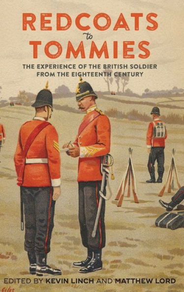 Redcoats to Tommies: the Experience of British Soldier from Eighteenth Century