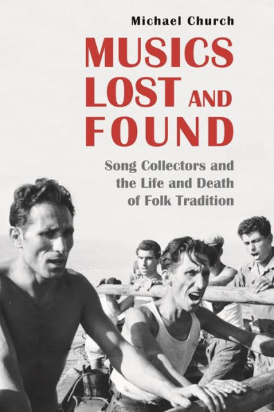 Musics Lost and Found: Song Collectors the Life Death of Folk Tradition