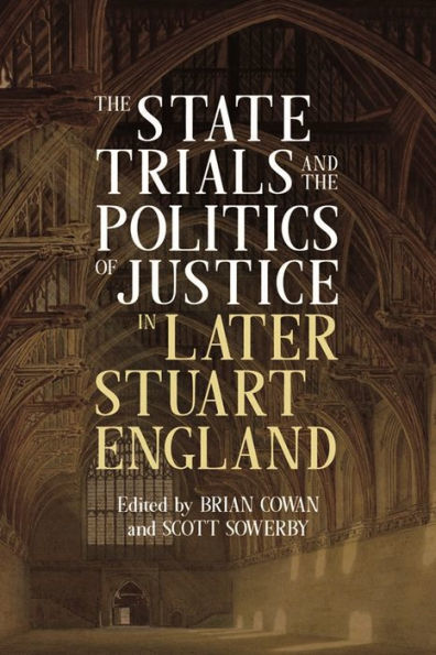 the State Trials and Politics of Justice Later Stuart England