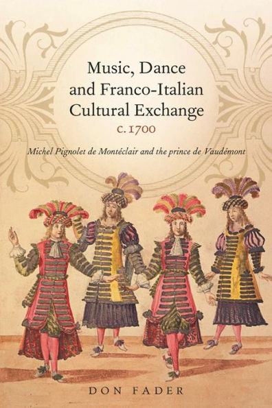 Music, Dance and Franco-Italian Cultural Exchange, c.1700: Michel Pignolet de Montéclair the prince Vaudémont