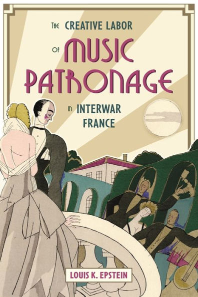 The Creative Labor of Music Patronage Interwar France