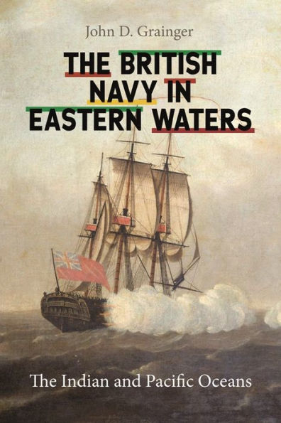 The British Navy Eastern Waters: Indian and Pacific Oceans