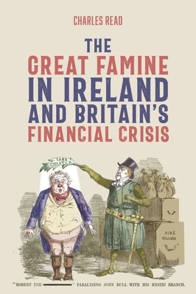 The Great Famine Ireland and Britain's Financial Crisis