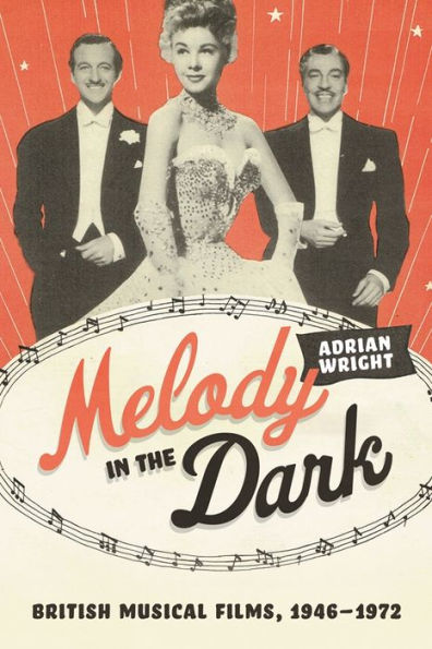 Melody in the Dark: British Musical Films, 1946-1972