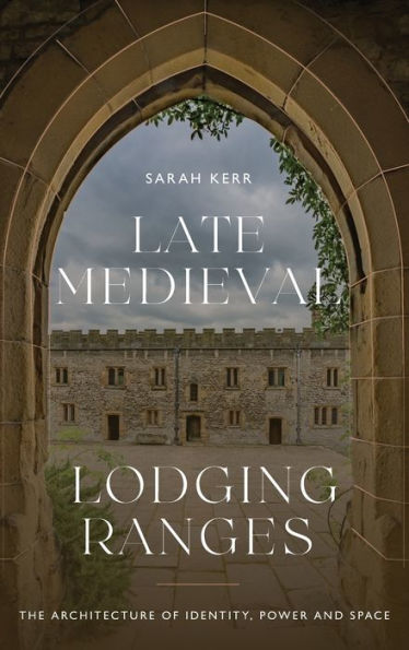 Late Medieval Lodging Ranges: The Architecture of Identity, Power and Space