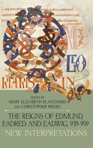 The Reigns of Edmund, Eadred and Eadwig, 939-959: New Interpretations