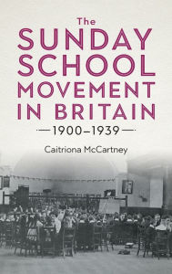 Title: The Sunday School Movement in Britain, 1900-1939, Author: Caitriona McCartney