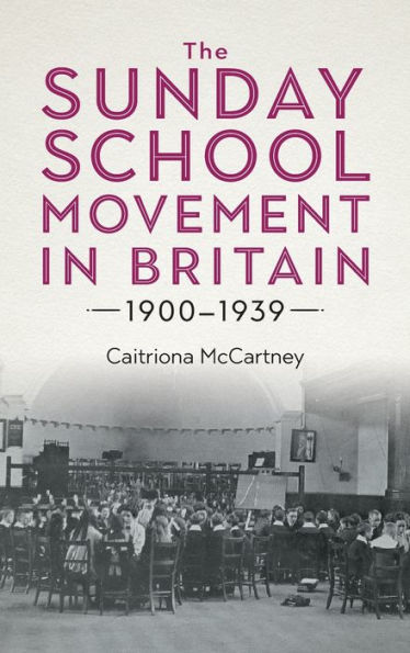 The Sunday School Movement Britain, 1900-1939