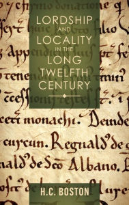 Lordship and Locality in the Long Twelfth Century