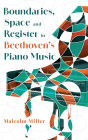 Boundaries, Space and Register in Beethoven's Piano Music