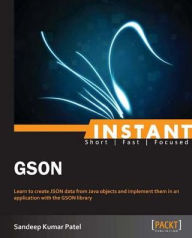 Title: Instant GSON, Author: Sandeep Kumar Patel