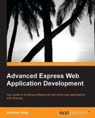 Title: Advanced Express Web Application Development, Author: Andrew Keig