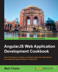 Title: AngularJS Web Application Development Cookbook, Author: Matt Frisbie