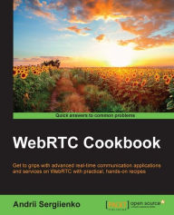 Title: WebRTC Cookbook, Author: Andrii Sergiienko