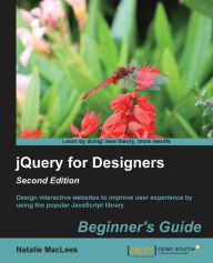 Title: jQuery for Designers: Beginner's Guide / Edition 2, Author: Natalie Maclees