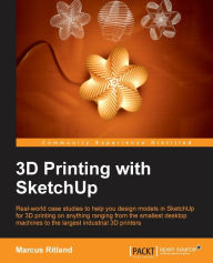 Title: 3D Printing with Sketchup, Author: Marcus Ritland