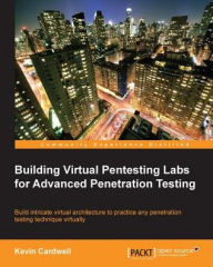 Title: Building Virtual Pentesting Labs for Advanced Penetration Testing, Author: Kevin Cardwell